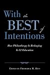 With the Best of Intentions: How Philanthropy Is Reshaping K-12 Education