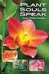 Plant Souls Speak: The Transformative Energies of Live Plants (Explorer Race Series, Book 16) (The Explorer Race)