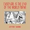 Every Girl Is The End Of The World For Me