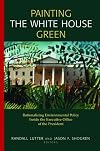 Painting the White House Green: Rationalizing Environmental Policy Inside the Executive Office of the President (RFF Pre