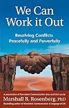 We Can Work It Out: Resolving Conflicts Peacefully and Powerfully (Nonviolent Communication Guides)