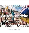 Photographers, Writers, and the American Scene: Visions of Passage