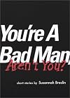You're a Bad Man, Aren't You?