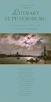 Literary St. Petersburg: A Guide to the City and Its Writers