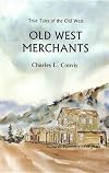 Old West Merchants: True Tales of the Old West