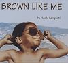 Brown Like Me