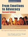 Wrightslaw: From Emotions to Advocacy: The Special Education Survival Guide