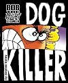 Bob the Angry Flower: Dog Killer