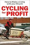 Cycling for Profit: How to Make a Living With Your Bike (Cycling Resources Series)