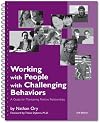Working with People with Challenging Behaviors: A Guide for Maintaining Positive Relationships