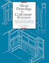Shop Drawings for Craftsman Interiors: Cabinets, Moldings & Built-Ins for Every Room in the Home (Shop Drawings series)