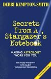 Secrets from a Stargazer's Notebook: Making Astrology Work for You