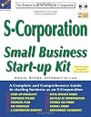 S-Corporation: Small Business Start-Up Kit