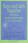 Boys and Girls Together: Improving Gender Relationships in K-6 Classrooms (Small Book Series, 5)