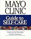 Mayo Clinic Guide to Self-Care: Answers for Everyday Health Problems