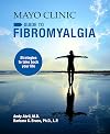 Mayo Clinic Guide to Fibromyalgia: Strategies to Take Back Your Life