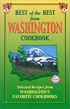 Best of the Best from Washington Cookbook: Selected Recipes from Washington's Favorite Cookbooks (Best of the Best Cookbook)