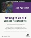 Moving to VB .NET: Strategies, Concepts, and Code