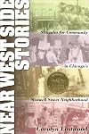 Near West Side Stories: Struggles for Community in Chicago's Maxwell Street Neighborhood (Illinois)