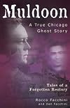 Muldoon, a True Chicago Ghost Story: Tales of a Forgotten Rectory