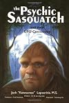 The Psychic Sasquatch: And Their UFO Connection