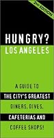 Hungry? Los Angeles The Lowdown On Where The Real People Eat!