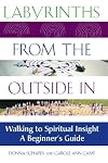 Labyrinths from the Outside in: Walking to Spiritual Insight, a Beginner's Guide