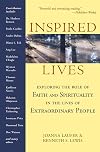 Inspired Lives: Exploring the Role of Faith and Spirituality in the Lives of Extraordinary People