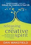 Releasing the Creative Spirit : Unleashing the Creativity in Your Life
