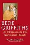Bede Griffiths: An Introduction to His Spiritual Thought