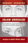 Islam Unveiled: Disturbing Questions About the World's Fastest-Growing Faith
