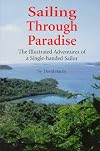 Sailing Through Paradise: The Illustrated Adventures of a Single-handed Sailor