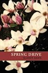 Spring Drive (The Ash Tree Poetry)