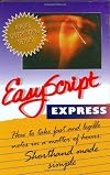 EasyScript Express: Learn To Take Fast Notes in a Matter of Hours