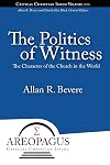 The Politics of Witness: The Character of the Church in the World (Areopagus Critical Christian Issues)