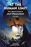 At the Human Limit, The Collected Stories of Jack Williamson, Volume Eight