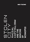Stolen City: Racial Capitalism and the Making of Winnipeg