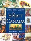 The Spirit of Canada: Canada's Story in Legends, Fiction, Poems, and Songs
