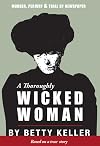 A Thoroughly Wicked Woman: Murder, Perjury and Trial by Newspaper