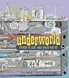 Underworld: Exploring the Secret World Beneath Your Feet