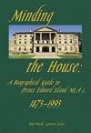 Minding the House: A Biographical Guide to Prince Edward Island MLAs, 1873-1993