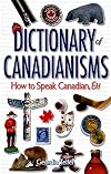 Dictionary of Canadianisms: How to Speak Canadian, Eh