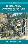 Hudson's Bay Company Adventures: Tales of Canada's Fur Traders (Amazing Stories)