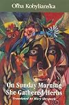 On Sunday Morning She Gathered Herbs