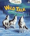 Wild Talk: How Animals Talk to Each Other (Amazing Things Animals Do)