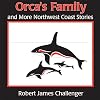 Orca's Family: And More Northwest Coast Stories