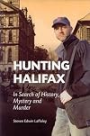 Hunting Halifax : in search of history, mystery and murder