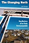 The changing north : recollections of an early environmentalist