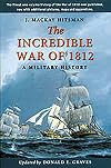 The Incredible War of 1812 : A Military History