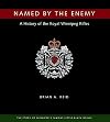 Named by the Enemy: A History of the Royal Winnipeg Rifles